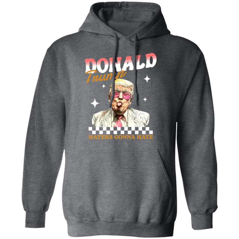 Donald Trump Haters Gonna Hate Hoodie