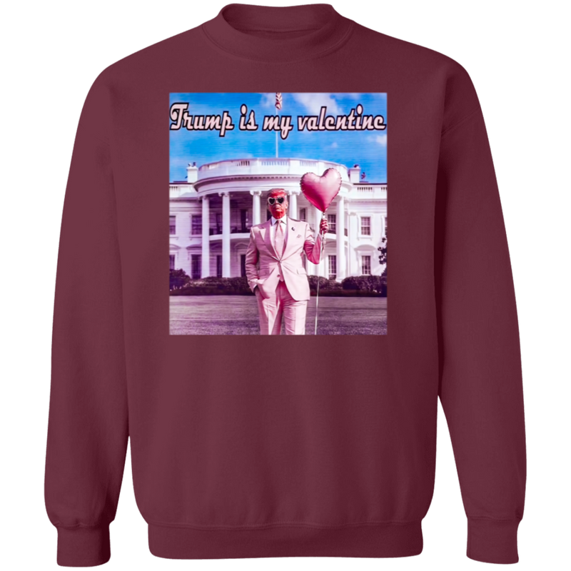 Trump Is My Valentine Sweatshirt