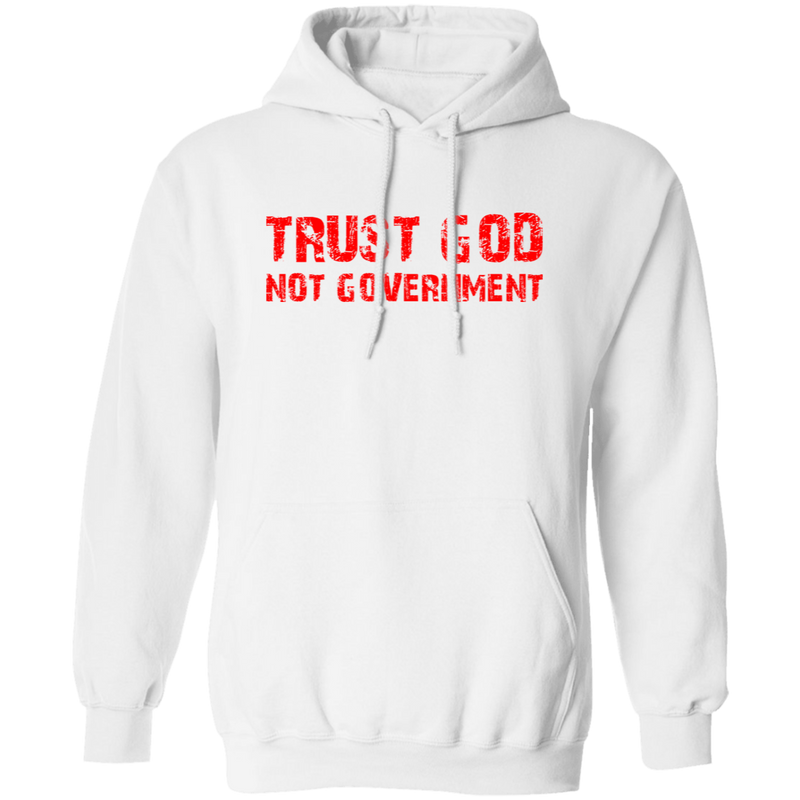 Trust God Not Government Hoodie