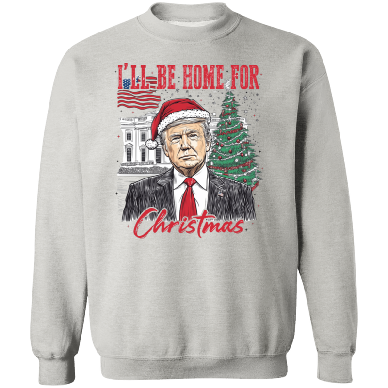 Trump I'll Be Home For Christmas Sweatshirt