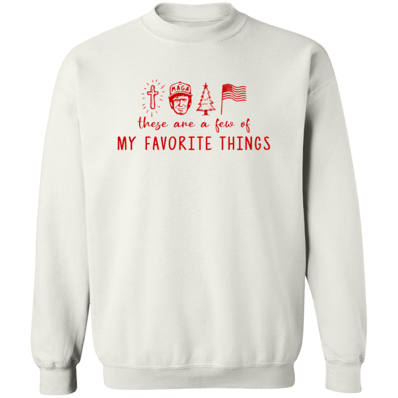 These Are A Few Of My Favorite Things Sweatshirt