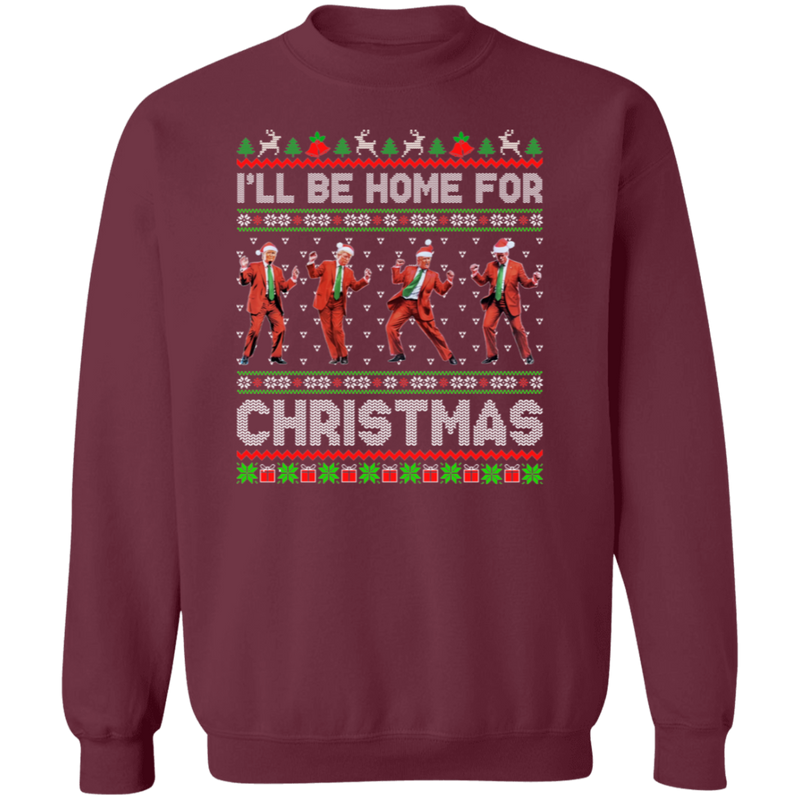 I'll Be Home For Christmas Trump Dance Sweatshirt