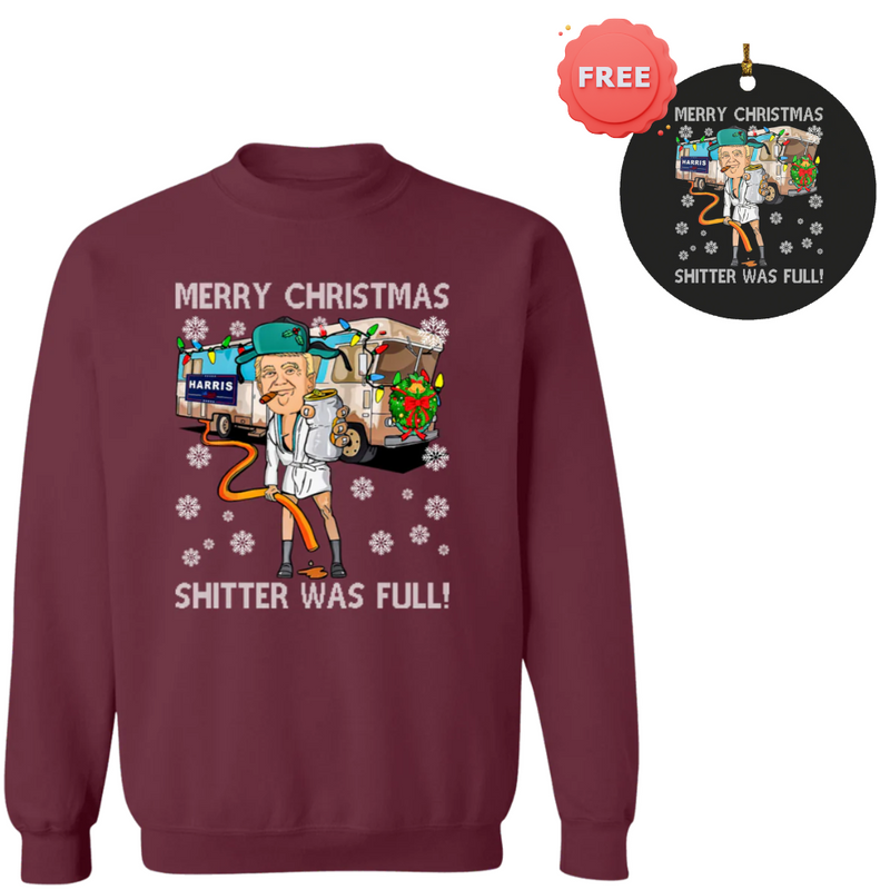 Merry Christmas Shitter Was Full Sweatshirt + Free Ornament