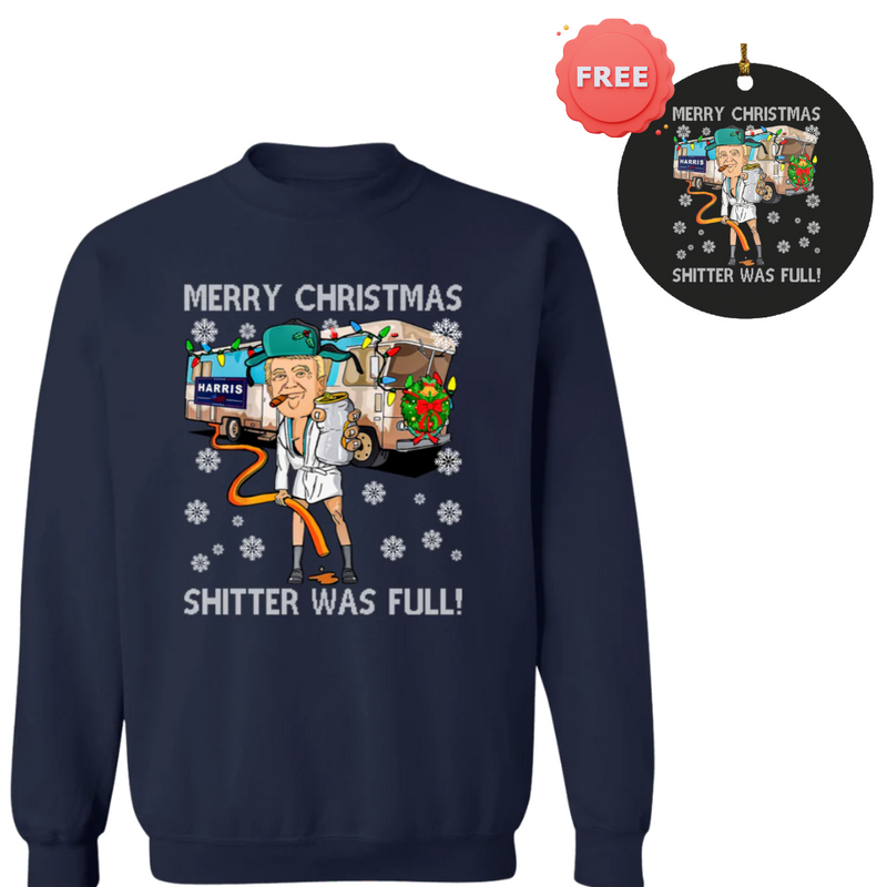 Merry Christmas Shitter Was Full Sweatshirt + Free Ornament