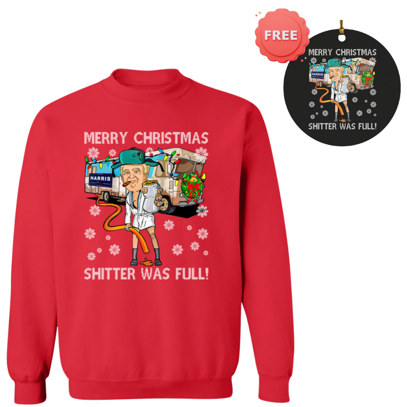 Merry Christmas Shitter Was Full Sweatshirt + Free Ornament