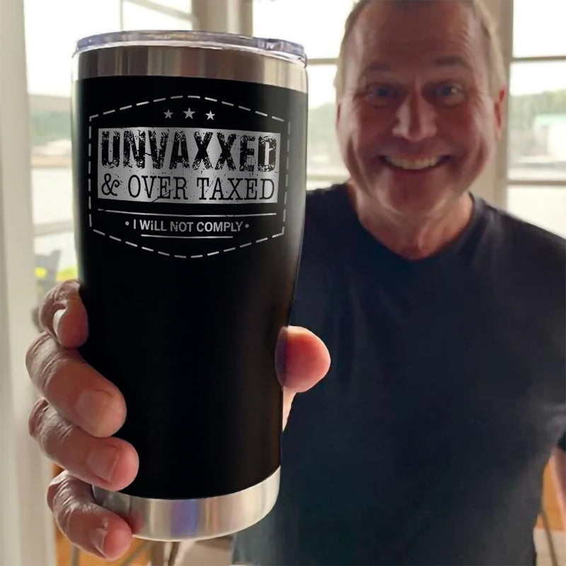 Unvaxxed & Overtaxed Tumbler - 20 Oz