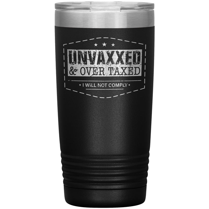 Unvaxxed & Overtaxed Tumbler - 20 Oz