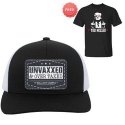 Unvaxxed And Overtaxed Trucker Hat + Free You Missed T Shirt