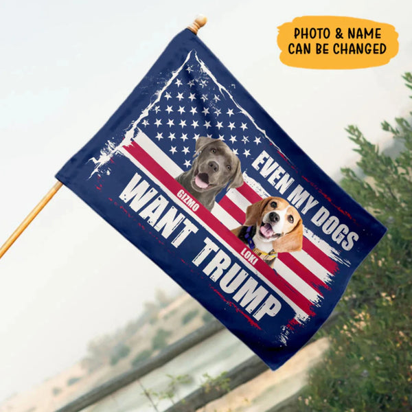 Even My Dog Wants Trump House Flag