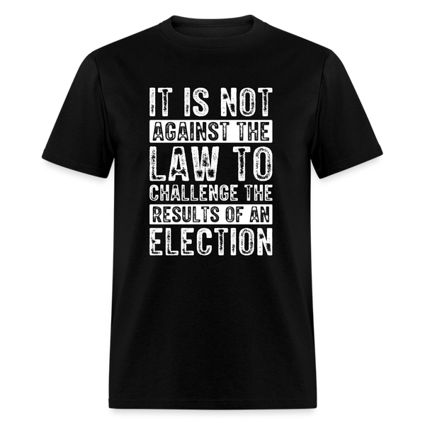 It Is Not Against The Law T-Shirt - black