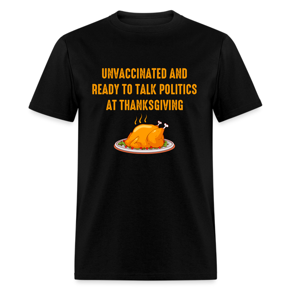 Unvaccinated And Ready To Talk Politics T-Shirt - black