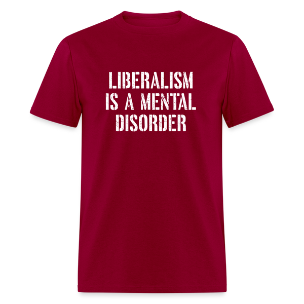 Liberalism Is A Mental Disorder T-Shirt - dark red