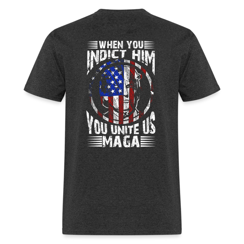 When You Indict Him T Shirt 4 - heather black