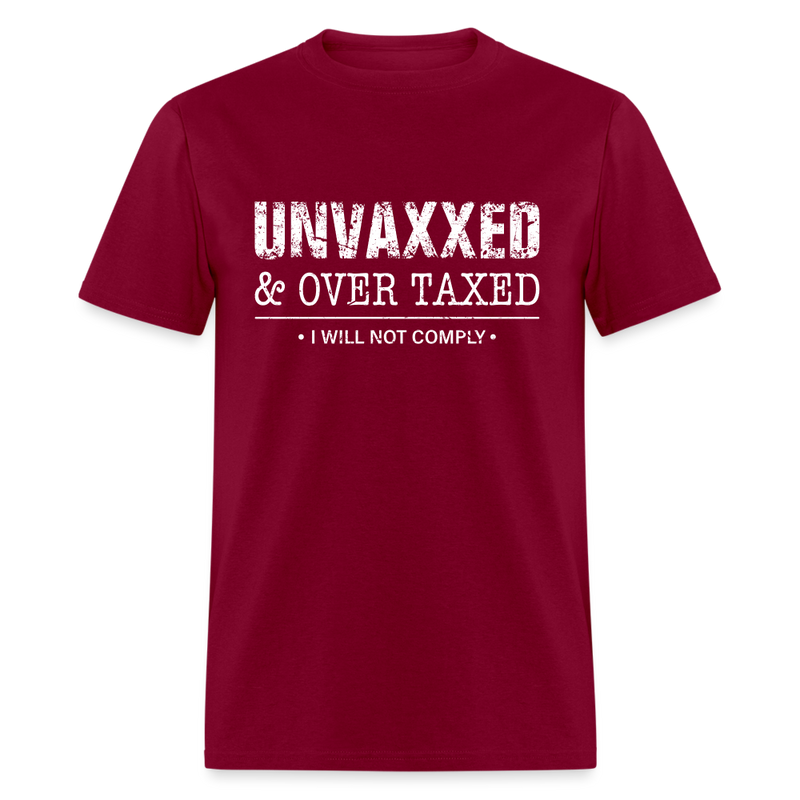 Unvaxxed and Overtaxed T shirt - burgundy