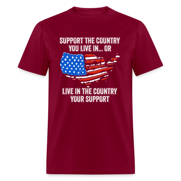 Support The Country You Live In T shirt - burgundy