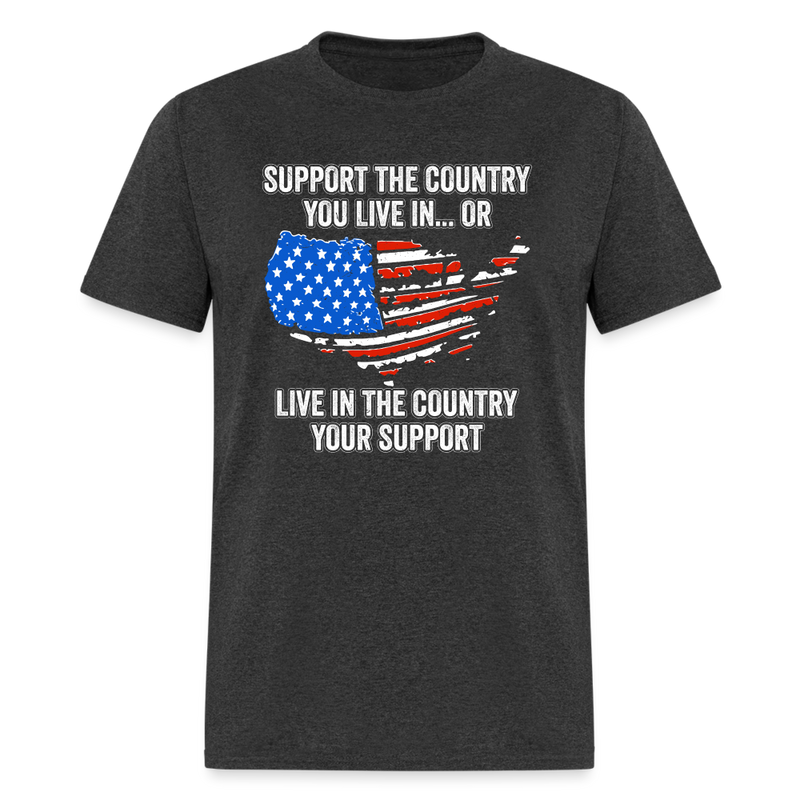 Support The Country You Live In T shirt - heather black