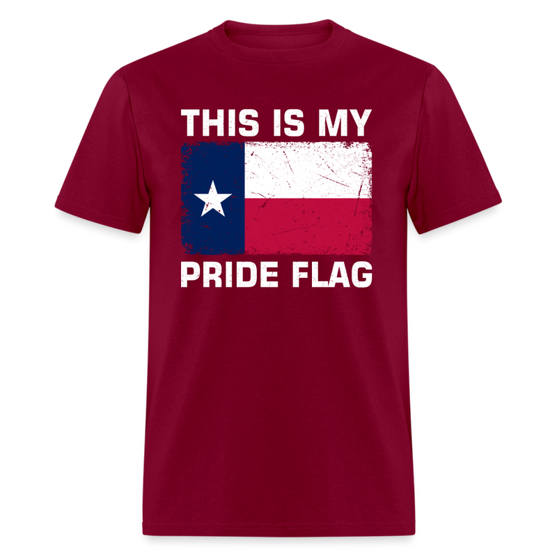 This Is My Pride Flag - Texas T Shirt - burgundy