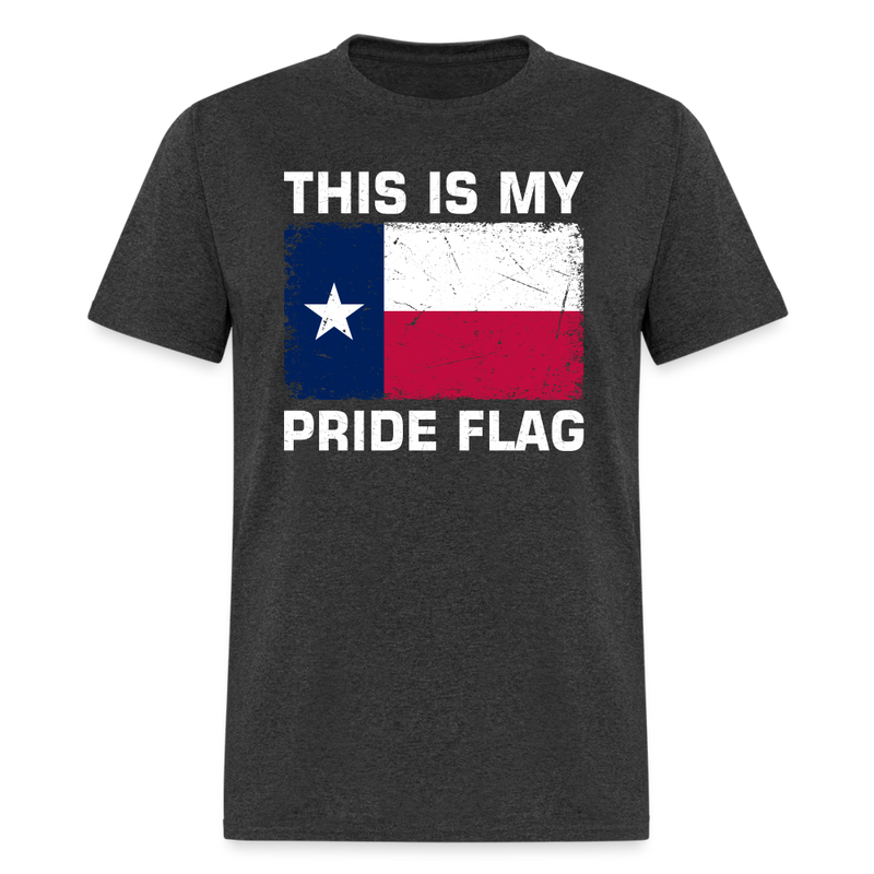 This Is My Pride Flag - Texas T Shirt - heather black