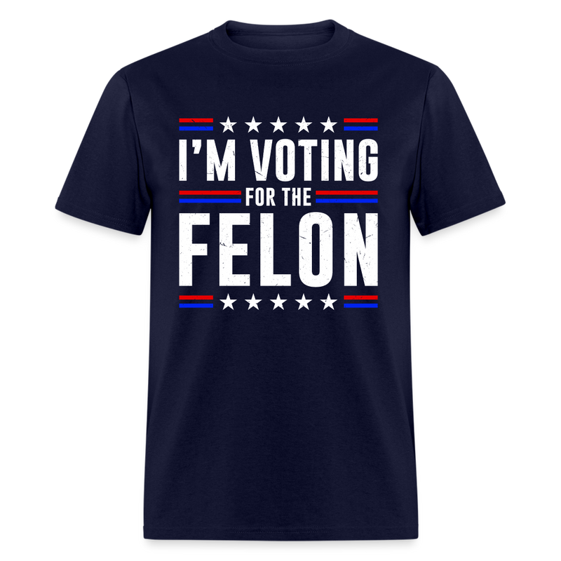 I'm Voting For The Felon T Shirt - navy