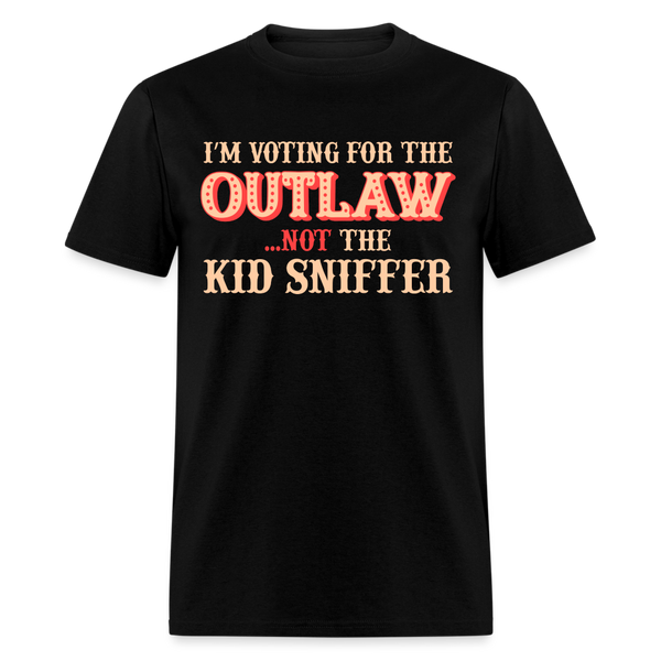 I'm Voting For The Outlaw.. Not The Kid Sniffer T Shirt - black