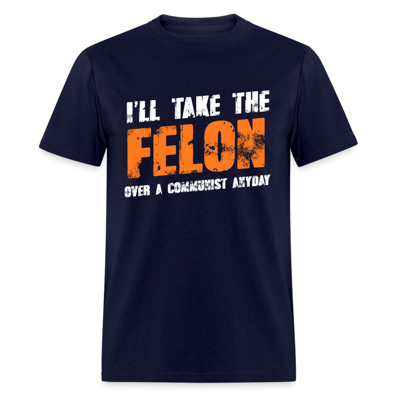 I'll take The Felon T Shirt - navy