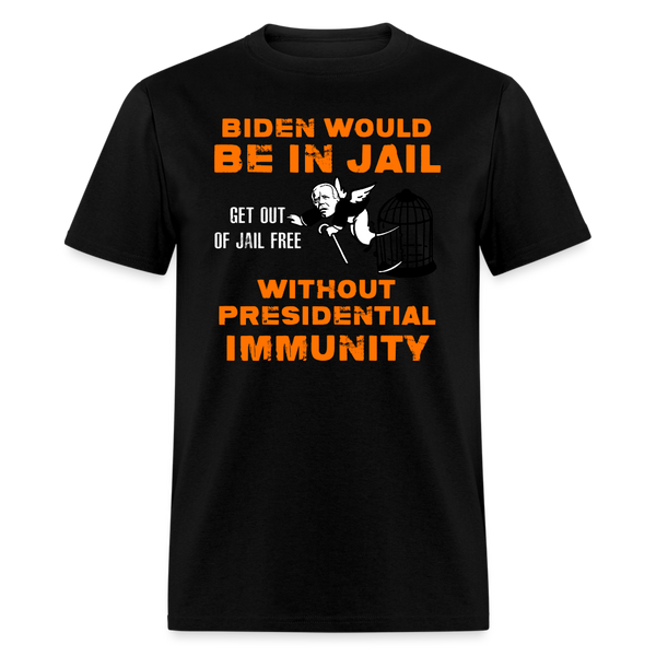 Biden Would Be In Jail T Shirt - black