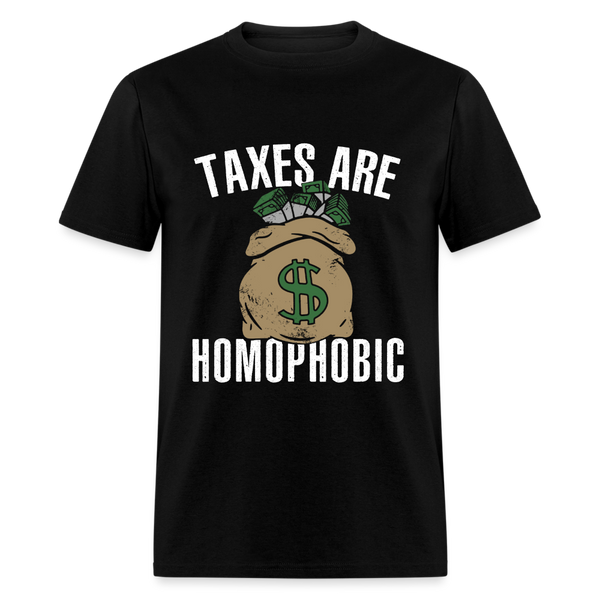 Taxes Are Homophobic T Shirt - black