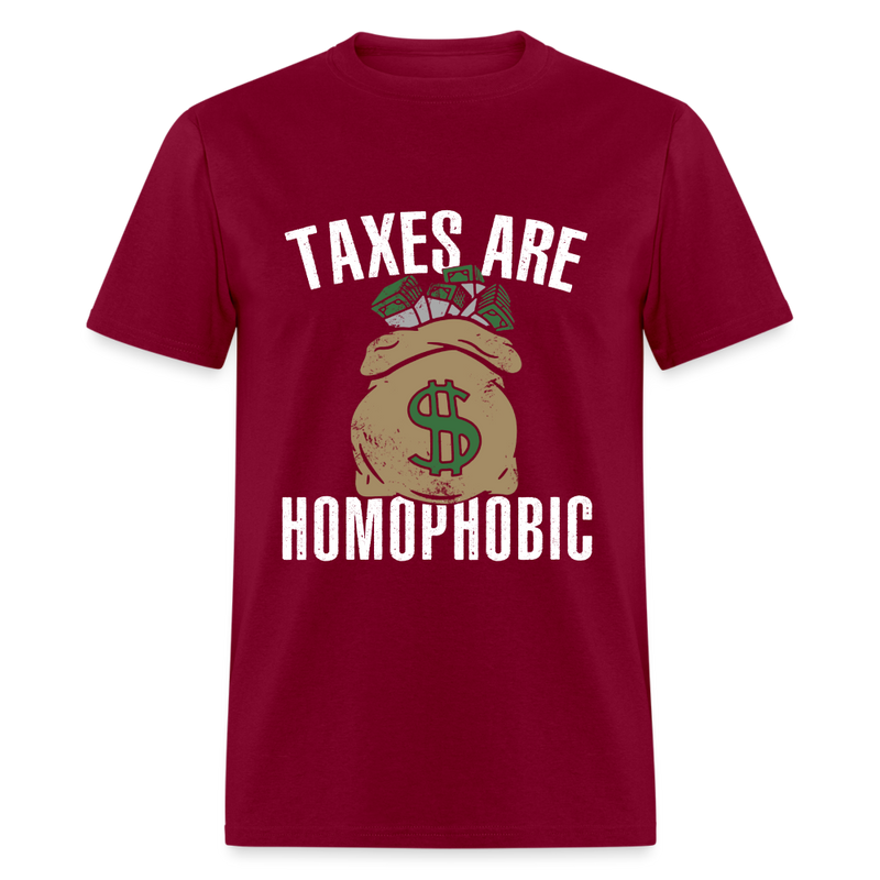 Taxes Are Homophobic T Shirt - burgundy