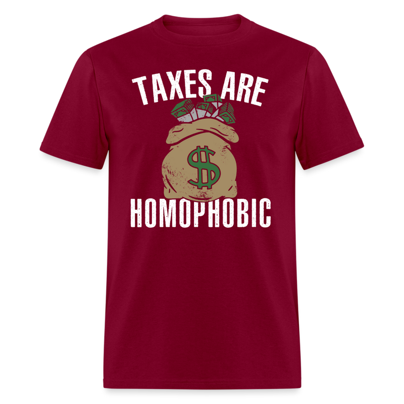 Taxes Are Homophobic T Shirt - burgundy