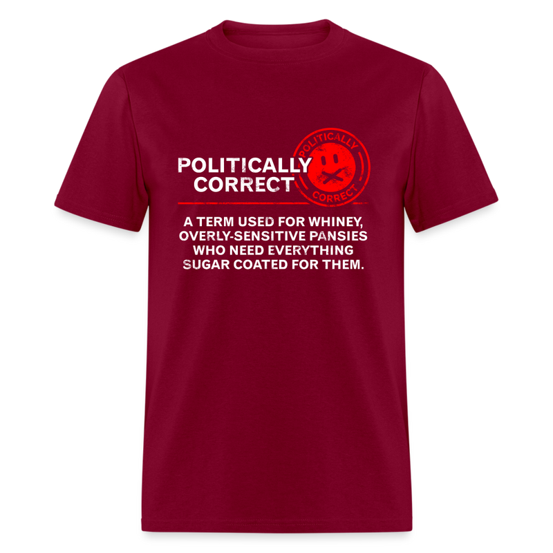 Politically Correct T Shirt - burgundy