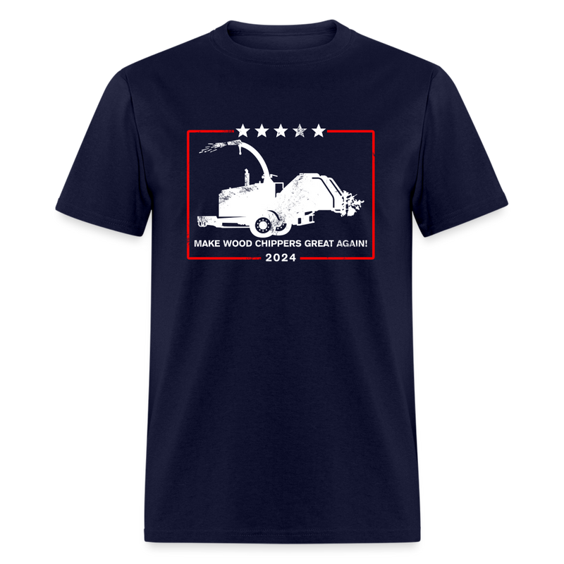 Make Wood Chippers Great Again T Shirt - navy