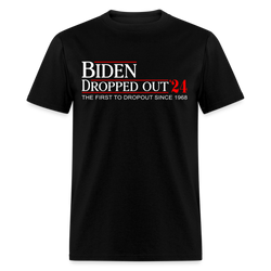 Biden Dropped Out T Shirt - black