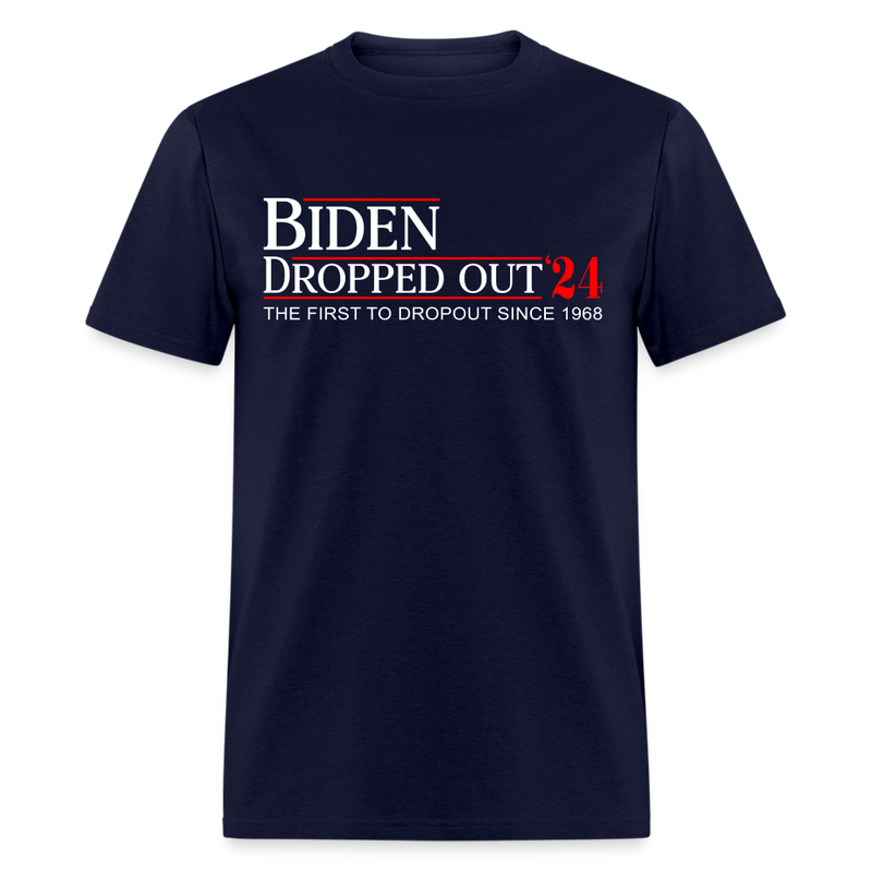 Biden Dropped Out T Shirt - navy