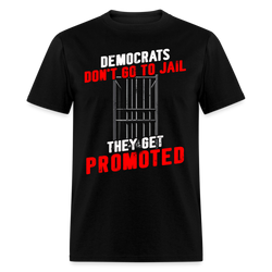 Democrats Don't Go To Jail T Shirt - black