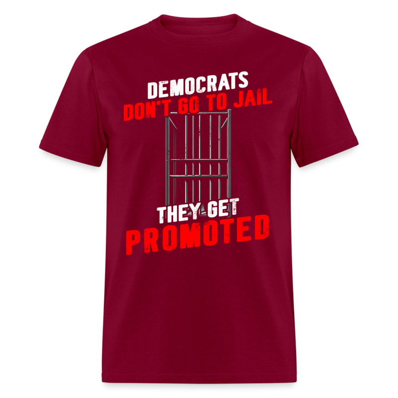 Democrats Don't Go To Jail T Shirt - burgundy