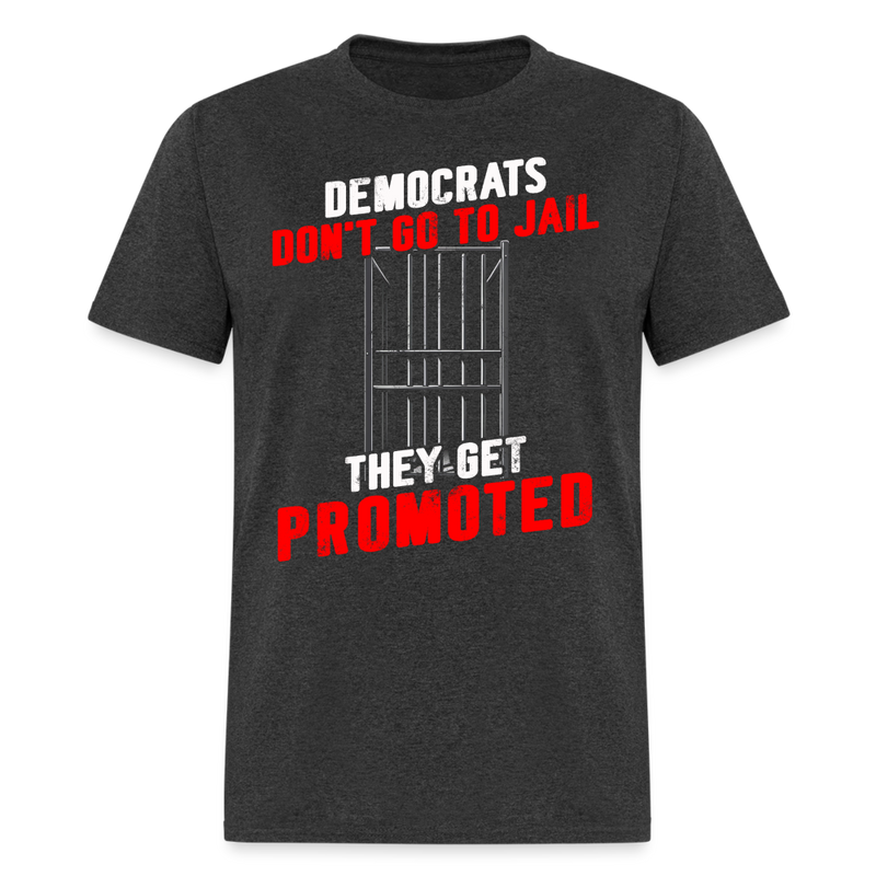 Democrats Don't Go To Jail T Shirt - heather black