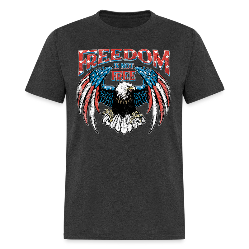 Freedom Is Not Free T Shirt - heather black