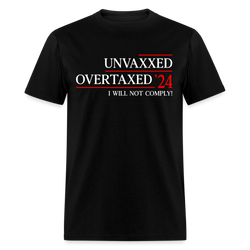 Unvaxxed And Overtaxed Election Style T Shirt - black