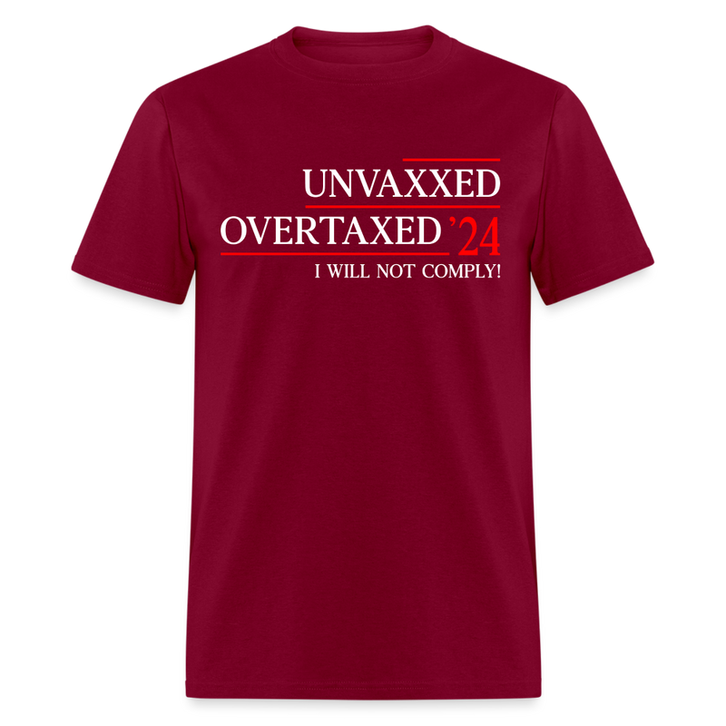 Unvaxxed And Overtaxed Election Style T Shirt - burgundy