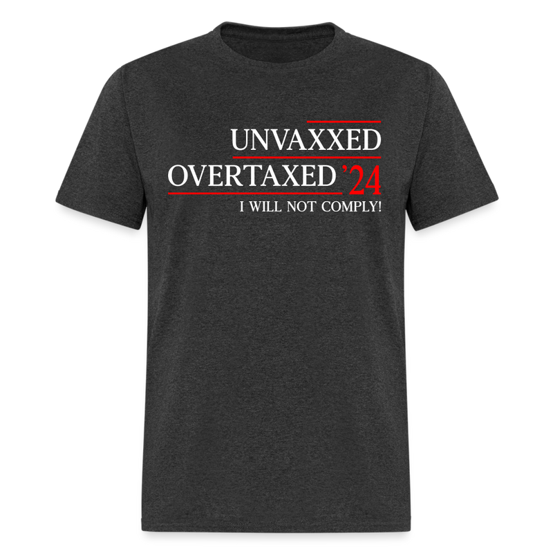 Unvaxxed And Overtaxed Election Style T Shirt - heather black