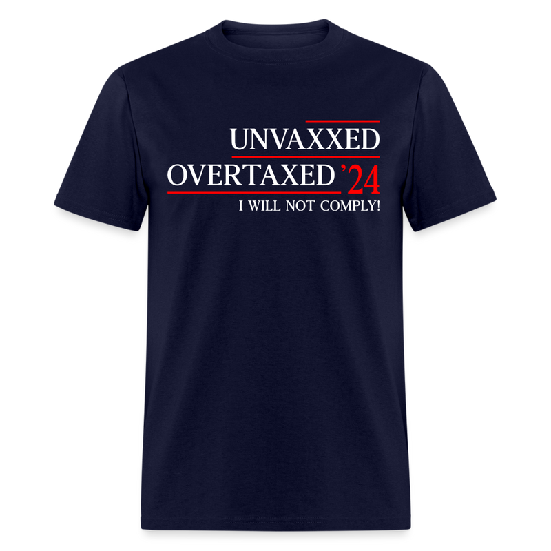 Unvaxxed And Overtaxed Election Style T Shirt - navy