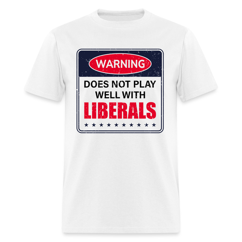 Does Not Play Well With Liberals T Shirt - white