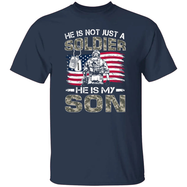 He Is Not Just A Soldier He Is My Son Custom Army Family T Shirt