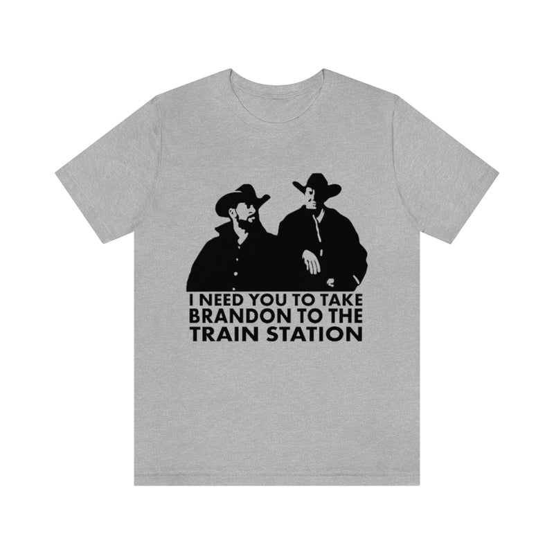 I Need You To Take Brandon To The Station T Shirt