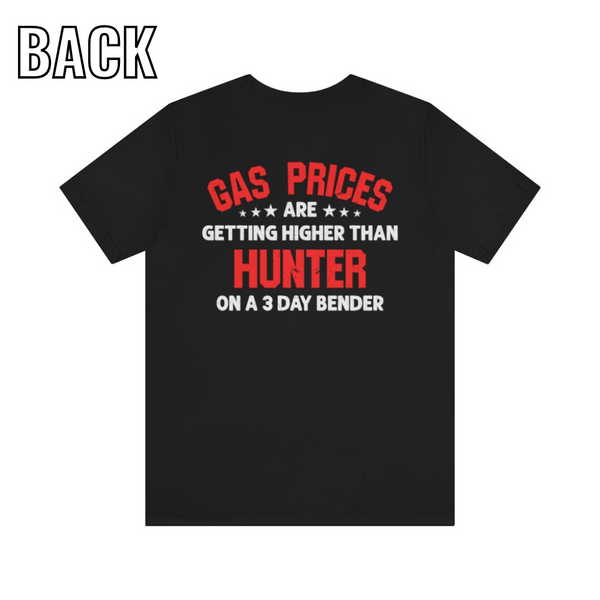 Gas Prices Higher Than Hunter T Shirt