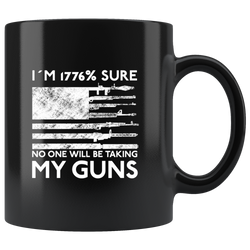 I'm 1776% Sure No One Will Be Taking My Guns Mug