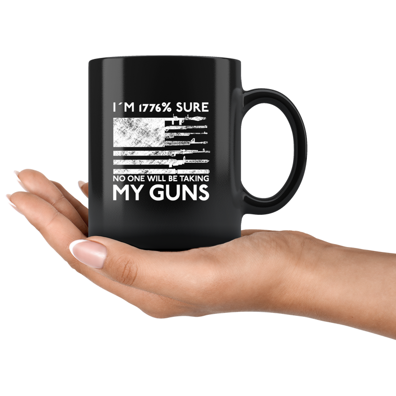 I'm 1776% Sure No One Will Be Taking My Guns Mug