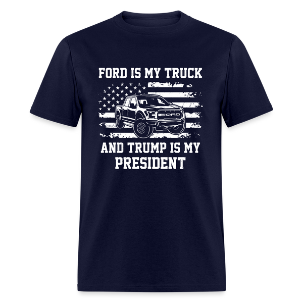 Ford Is My Truck And Trump Is My President T-Shirt - navy