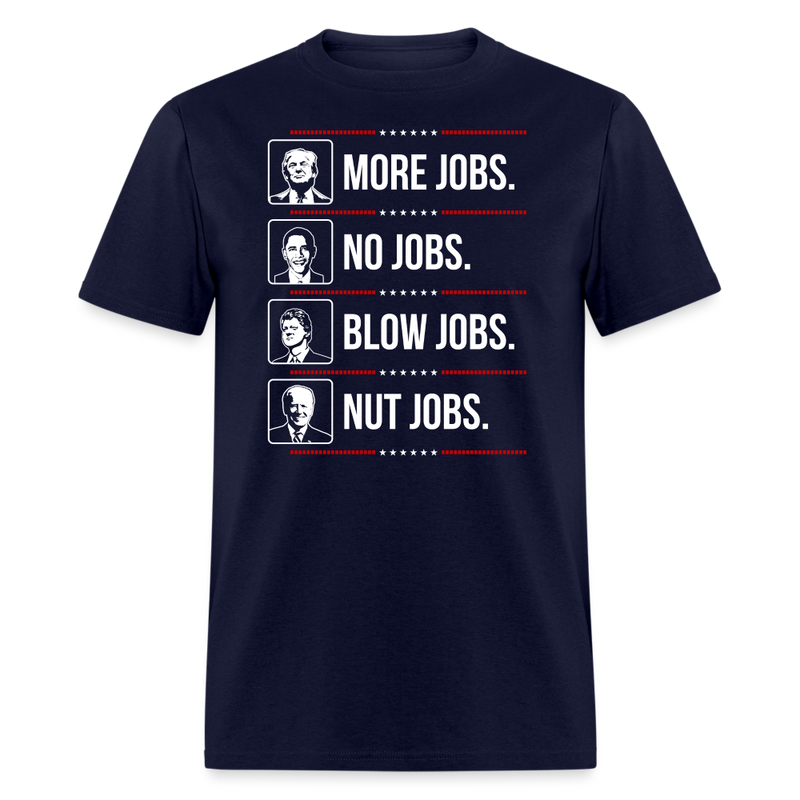 More Jobs. No Jobs. Blow Jobs. Nut Jobs T-Shirt - navy